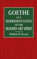 Goethe as a Representative of the Modern Art Spirit: (English)