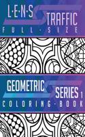 Lens Traffic: Geometric Series 1 (Full Size) - Adult Coloring Book: Lens Traffic: Geometric Series 1 (Full Size) - Adult Coloring Bo