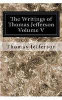 The Writings of Thomas Jefferson Volume V: (English)