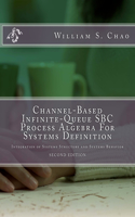 Channel-Based Infinite-Queue SBC Process Algebra For Systems Definition: Integration of Systems Structure and Systems Behavior