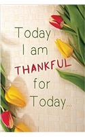 Today I Am Thankful for Today: 6x 9 Lined Notebook Inspirational Quotes, Journal & Diary 100 Pages