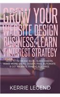 Grow Your Website Design Business: Learn Pinterest Strategy: How to Increase Blog Subscribers, Make More Sales, Design Pins, Automate & Get Website Traffic for Free