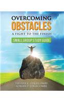 Overcoming Obstacles Small Group Study Guide