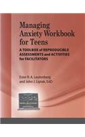 Managing Anxiety for Teens Workbook: A Toolbox of Reproducible Assessments and Activities for Facilitators