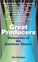 Great Producers: Visionaries of the American Theater