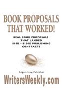 Book Proposals That Worked! Real Book Proposals That Landed $10k - $100k Publishing Contracts