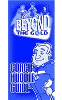 Beyond the Gold Coach Huddle Guide