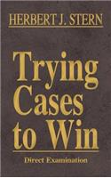 Trying Cases to Win Vol. 2