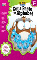 Cut & Paste the Alphabet, Ages 3 - 5: (Big Skills for Little Hands(r))