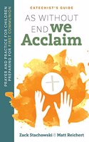 As Without End We Acclaim