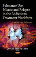 Substance Use, Misuse & Relapse in the Addictions Treatment Workforce