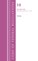 Code of Federal Regulations, Title 10 Energy 500-End, Revised as of January 1, 2022: (Code of Federal Regulations, Title 10 Energy)
