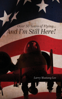 Over 50 Years of Flying...And I'm Still Here!