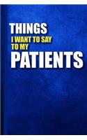 things i want to say to my patients