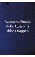 Awesome People Make Awesome Things Happen
