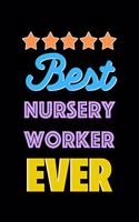 Best Nursery Worker Evers Notebook - Nursery Worker Funny Gift