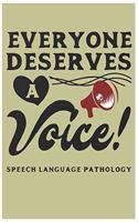 Everyone Deserves A Voice Speech-Language Pathology