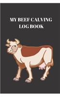 My Beef Calving log book: : Including calf id cow id birthday sex birthd weight notes, Record sheets to Track your Calves Cattle Cow