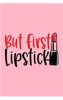 But First Lipstick