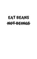 Eat Beans Not Beings