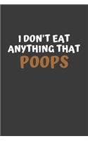 I Don't Eat Anything That Poops: 6x9 Journal for Writing Down Daily Habits, Diary, Notebook (Vegan Themed Book)