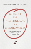 Guidance For New Clinicians In A Chaotic World