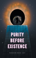 Purity Before Existence