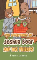 Adventures of Joshua Bear and His Friends