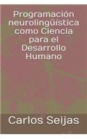 Programación neurolingüística como Ciencia para el Desarrollo Humano