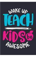 Wake Up Teach Kids Be Awesome