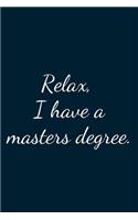 Relax, I Have A Masters Degree