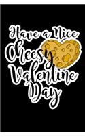 Have A Nice Cheesy Valentine Day