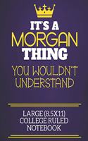 It's A Morgan Thing You Wouldn't Understand Large (8.5x11) College Ruled Notebook