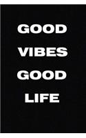 Good Vibes Good Life: (Notebook, Diary) 120 Lined Pages Inspirational Quote Notebook To Write In size 6x 9 inches (quote journal)