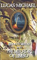 Leddicus Mielke And The Mirror of Limbo: Leddicus Mielke Book 1