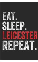 Eat Sleep Leicester Repeat UK United Kingdom Great Britain British Notebook City Gift