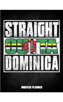 Straight Outta Dominica Undated Planner: Dominican Flag Personalized Vintage Gift for Coworker Friend Customized Planner Daily Weekly Monthly Undated Calendar Organizer Journal