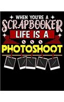 When You're A Scrapbooker Life Is A Photoshoot