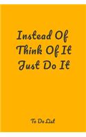 Instead Of Think Of It Just Do It