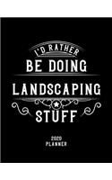 I'd Rather Be Doing Landscaping Stuff 2020 Planner