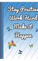 Stay Positive Work Hard Make it Happen