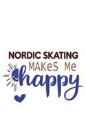 Nordic skating Makes Me Happy Nordic skating Lovers Nordic skating OBSESSION Notebook A beautiful