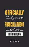 Officially the Greatest Financial Advisor at least in this room Notebook: 6x9 inches - 110 blank numbered pages - Perfect Office Job Utility - Gift, Present Idea