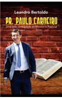 Pr. Paulo Carneiro - Uma Vida Consagrada ao Ministério Pastoral