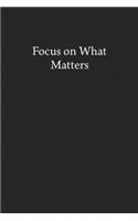 Focus on What Matters: Blank Funny Lined Journal - Black Sarcastic Notebook