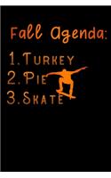 fall agenda turkey pie skateboarding: Lined Notebook / Diary / Journal To Write In 6"x9" for Thanksgiving. be Grateful Thankful Blessed this fall and get the pumpkin & Turkey ready.