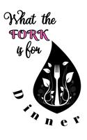 What the Fork is for Dinner