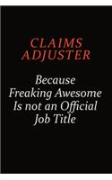 Claims Adjuster Because Freaking Awesome Is Not An Official Job Title