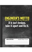 Engineer's Motto If It Isn't Broken Take It Apart And Fix It: Composition Book College Ruled