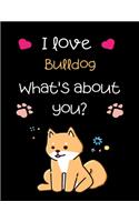 I love Bulldog, What's about you?: Handwriting Workbook For Kids, practicing Letters, Words, Sentences.